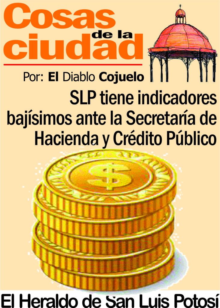 SLP tiene indicadores bajísimos ante la Secretaría de Hacienda y Crédito Público