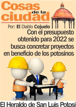 Con el presupuesto obtenido para 2022 se busca  concretar proyectos en beneficio de los potosinos