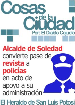 Cosas de la Ciudad: Alcalde de Soledad convierte pase de revista a policías en acto de apoyo a su administración