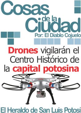 Drones vigilarán el Centro Histórico de la capital potosina