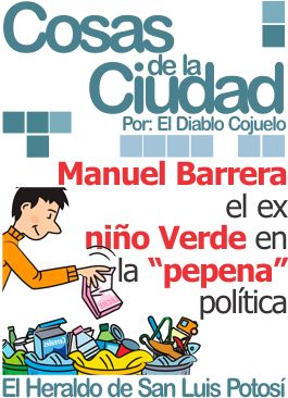 Cosas de la Ciudad: Manuel Barrera el ex niño Verde en la “pepena” política