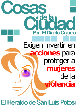 Cosas de la Ciudad: Exigen invertir en acciones para proteger a mujeres de la violencia