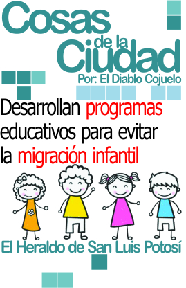 Cosas de la ciudad: Desarrollan programas educativos para evitar la migración infantil