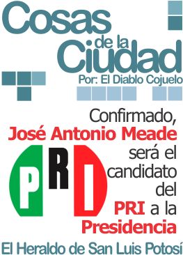 Cosas de la Ciudad: Confirmado, José Antonio Meade será el candidato del PRI a la Presidencia