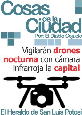 Cosas de la ciudad: Vigilarán drones nocturna con cámara infrarroja la capital