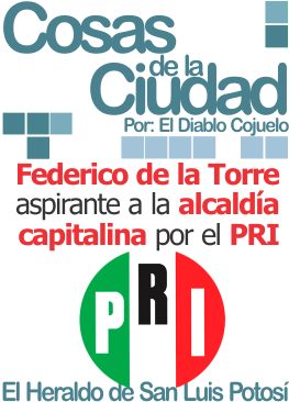 Cosas de la Ciudad: Federico de la Torre aspirante a la alcaldía capitalina por el PRI
