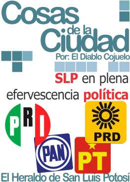 Cosas de la ciudad: SLP en plena efervescencia política