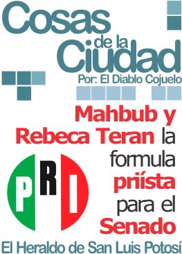 Cosas de la Ciudad: Mahbub y Rebeca Terán la formula priísta para el Senado
