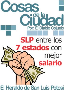 Cosas de la ciudad: SLP entre los 7 estados con mejor salario