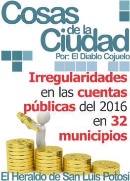 Cosas de la ciudad: Irregularidades en las cuentas públicas del 2016 en 32 municipios