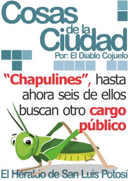 Cosas de la Ciudad: “Chapulines”, hasta ahora seis de ellos buscan otro cargo público