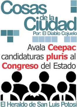 Cosas de la Ciudad: Avala Ceepac candidaturas pluris al Congreso del Estado