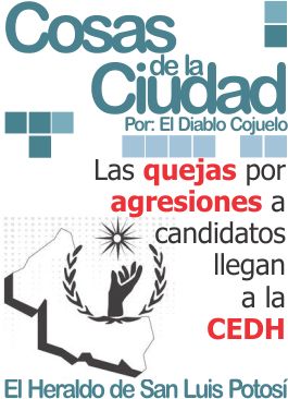 Cosas de la Ciudad: Las quejas por agresiones a candidatos llegan a la CEDH
