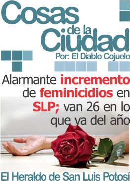Cosas de la ciudad: Alarmante incremento de feminicidios en SLP; van 26 en lo que va del año