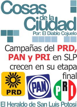 Cosas de la ciudad: Campañas del PRD, PAN y PRI en SLP crecen en su etapa final
