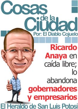 Cosas de la ciudad: Ricardo Anaya en caída libre; lo abandona gobernadores y empresarios