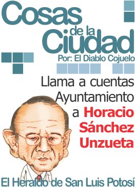 Cosas de la Ciudad: Llama a cuentas Ayuntamiento a Horacio Sánchez Unzueta