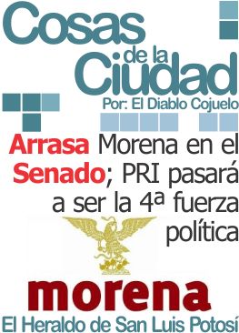 Cosas de la ciudad: Arrasa Morena en el Senado; PRI pasará a ser la 4ª fuerza política