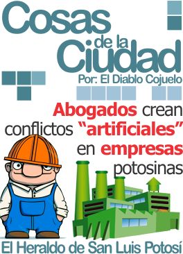 Cosas de la Ciudad: Abogados crean conflictos «artificiales» en empresas potosinas