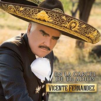 Vicente Fernández regresa a la música con «En la cárcel de tu adiós»