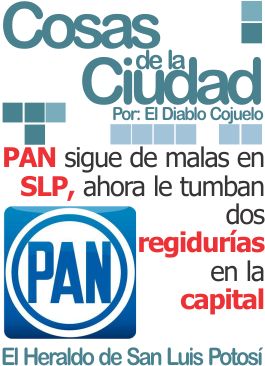 Cosas de la Ciudad: PAN sigue de malas en SLP, ahora le tumban dos regidurías en la capital