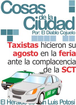 Cosas de la Ciudad: Taxistas hicieron su agosto en la feria ante la complacencia de la SCT