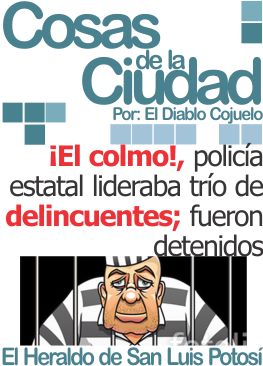 Cosas de la Ciudad: ¡El colmo!, policía estatal lideraba trío de delincuentes; fueron detenidos