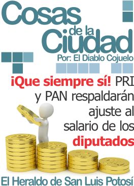 Cosas de la Ciudad: ¡Que siempre sí! PRI Y PAN respaldarán ajuste al salario de los diputados