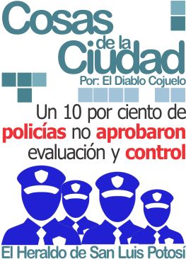 Cosas de la ciudad: Un 10 por ciento de policías no aprobaron evaluación y control