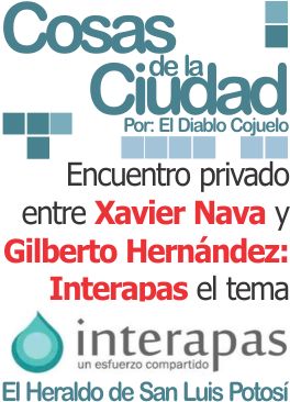 Cosas de la ciudad: Encuentro privado entre Xavier Nava y Gilberto Hernández: Interapas el tema