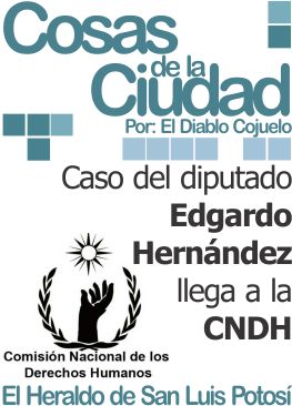 Cosas de la Ciudad: Caso del diputado Edgardo Hernández llega a la CNDH