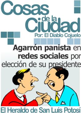 Cosas de la Ciudad: Agarrón panista en redes sociales por elección de su presidente