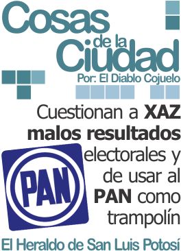Cosas de la Ciudad: Cuestionan a XAZ malos resultados electorales y de usar al PAN como trampolín