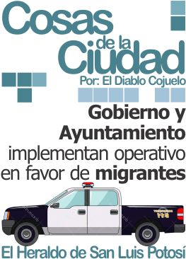 Cosas de la Ciudad: Gobierno y Ayuntamiento implementan operativo en favor de migrantes