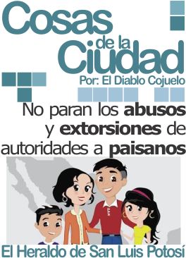 Cosas de la ciudad: No paran los abusos y extorsiones de autoridades a paisanos