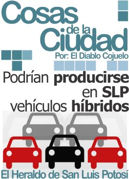 Cosas de la ciudad: Podrían producirse en SLP vehículos híbridos