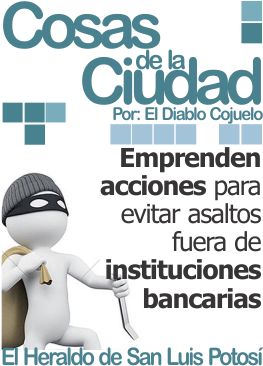 Cosas de la ciudad: Emprenden acciones para evitar asaltos fuera de instituciones bancarias