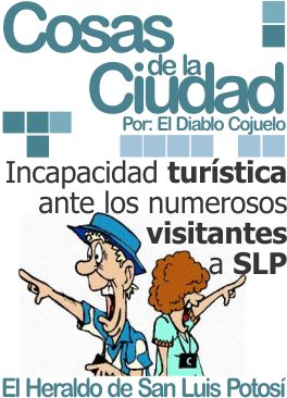 Cosas de la ciudad: Incapacidad turística ante los numerosos visitantes a SLP