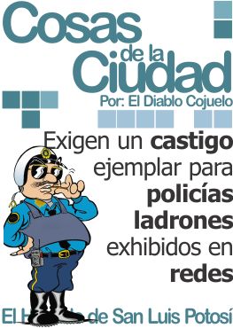 Cosas de la ciudad: Exigen un castigo ejemplar para policías ladrones exhibidos en redes