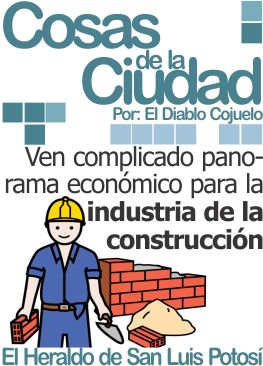 Cosas de la ciudad: Ven complicado panorama económico para la industria de la construcción