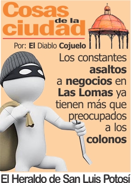 Cosas de la ciudad: Los constantes asaltos a negocios en Las Lomas ya tienen más que preocupados a los colonos