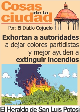 Cosas de la Ciudad.- Exhortan a autoridades a dejar colores partidistas y mejor ayuden a extinguir incendios