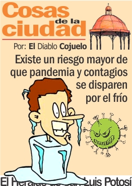 Cosas de la Ciudad.- Existe un riesgo mayor de que pandemia y contagios se disparen por el frío