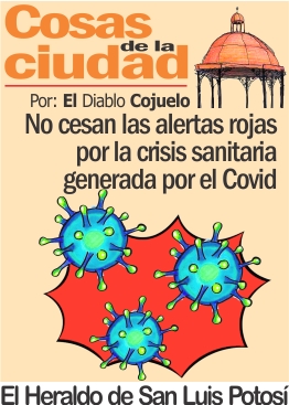 Cosas de la Ciudad.- No cesan las alertas rojas por la crisis  sanitaria generada por el Covid