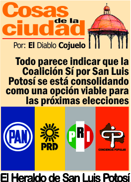 Cosas de la Ciudad.- Todo parece indicar que la Coalición  Sí por San Luis Potosí