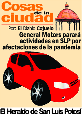 Cosas de la Ciudad.- General Motors parará actividades en SLP por afectaciones de la pandemia