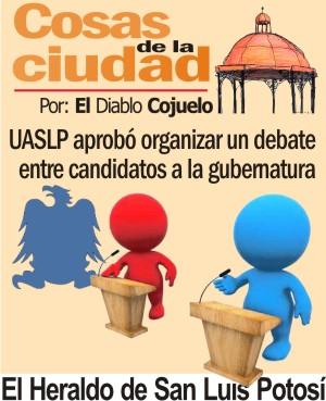 Cosas de la Ciudad.- UASLP aprobó organizar un debate  entre candidatos a la gubernatura