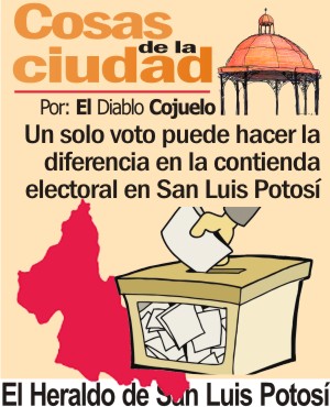 Cosas de la Ciudad.- Un solo voto puede hacer la diferencia en la contienda electoral en San Luis Potosí