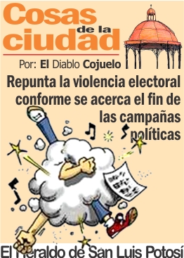 Cosas de la Ciudad.- Repunta la violencia electoral conforme se acerca el fin de las campañas políticas