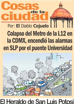Cosas de la Ciudad.- Colapso del Metro de la L12 en la CDMX, encendió las alarmas en SLP por el puente Universidad